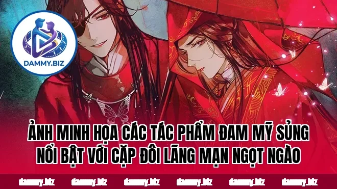 Ảnh minh họa các tác phẩm đam mỹ sủng nổi bật với cặp đôi lãng mạn ngọt ngào