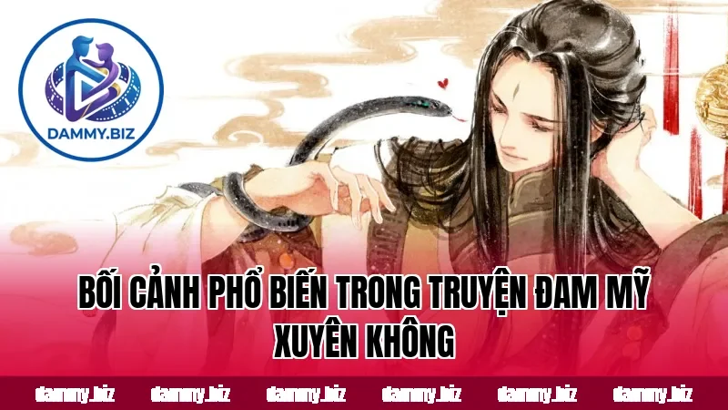 Bối cảnh phổ biến trong truyện đam mỹ xuyên không