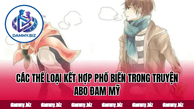 Các thể loại kết hợp phổ biến trong truyện ABO đam mỹ