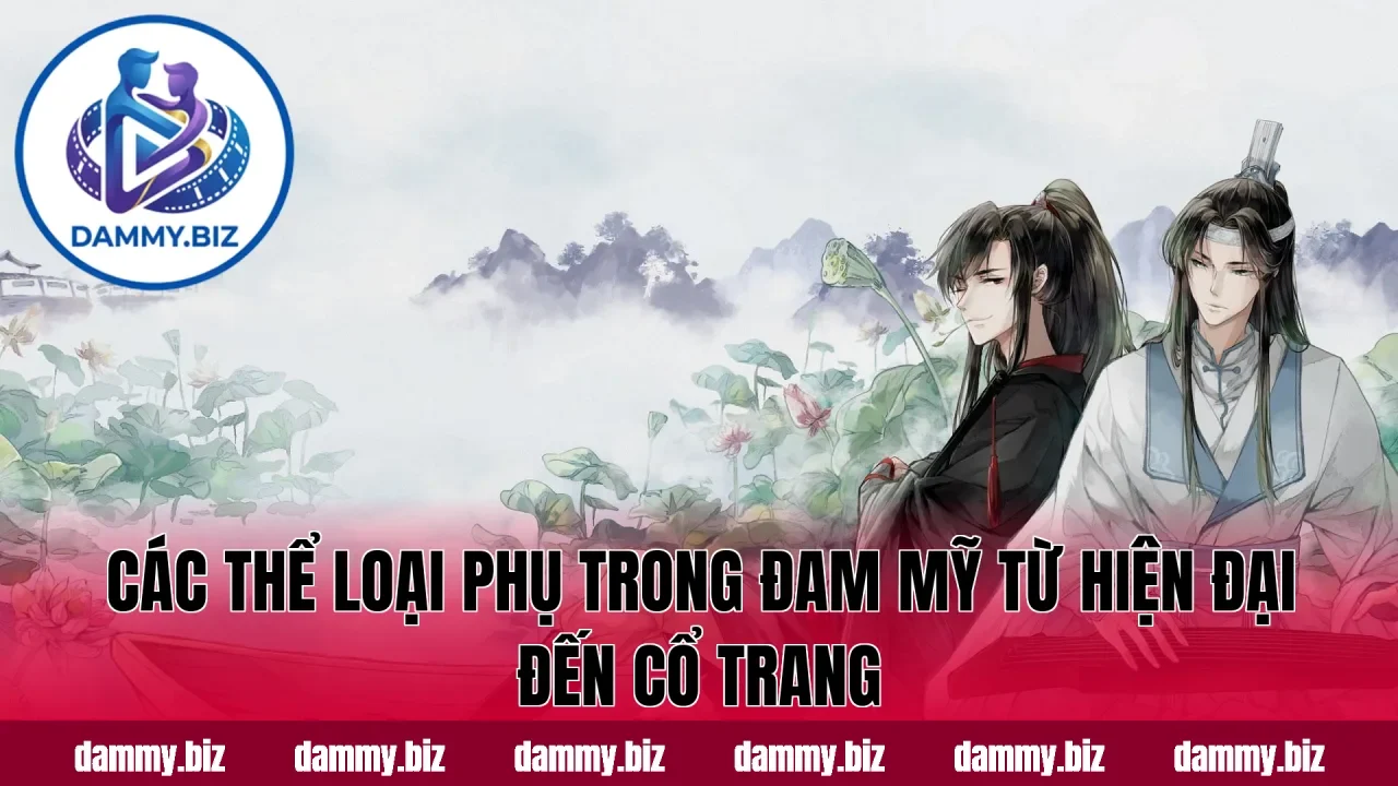 Các thể loại phụ trong đam mỹ từ hiện đại đến cổ trang