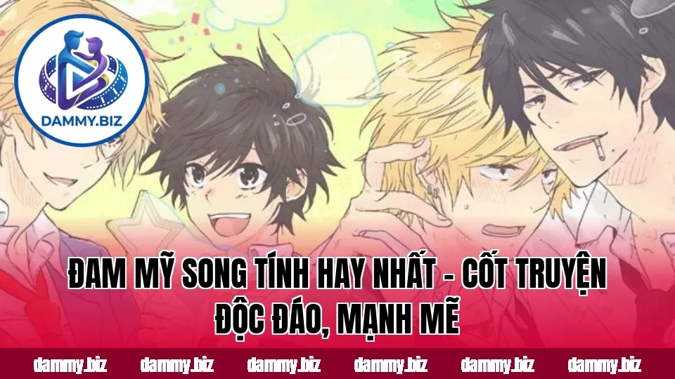 ĐAM MỸ SONG TÍNH HAY NHẤT – CỐT TRUYỆN ĐỘC ĐÁO, MẠNH MẼ