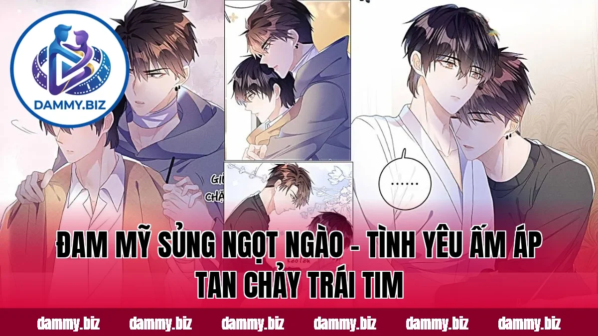 ĐAM MỸ SỦNG NGỌT NGÀO – TÌNH YÊU ẤM ÁP TAN CHẢY TRÁI TIM