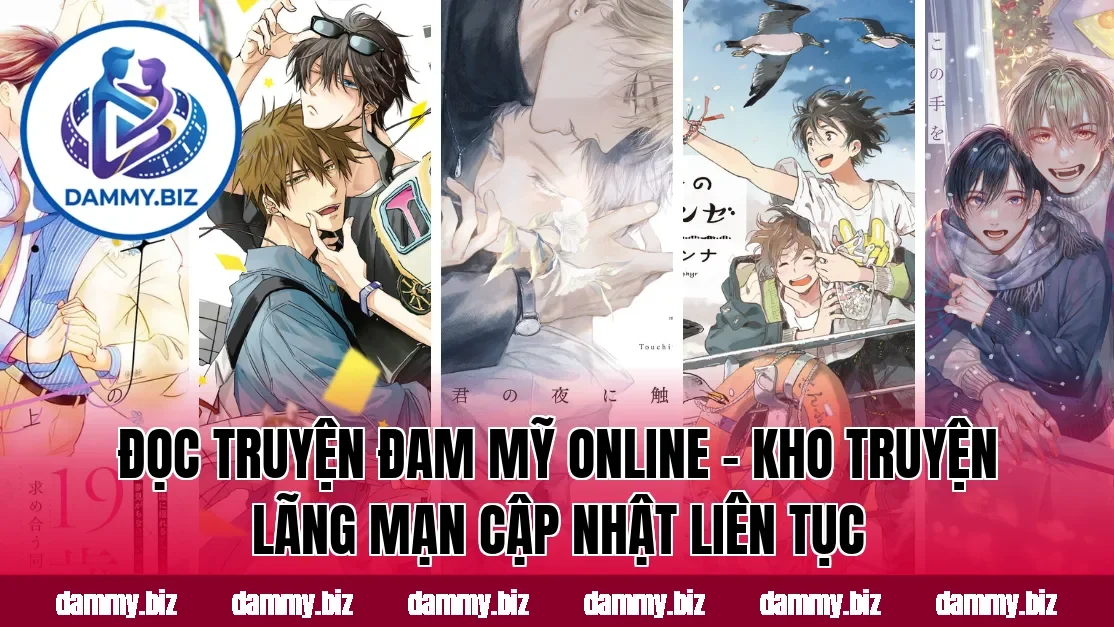 ĐỌC TRUYỆN ĐAM MỸ ONLINE – KHO TRUYỆN LÃNG MẠN CẬP NHẬT LIÊN TỤC