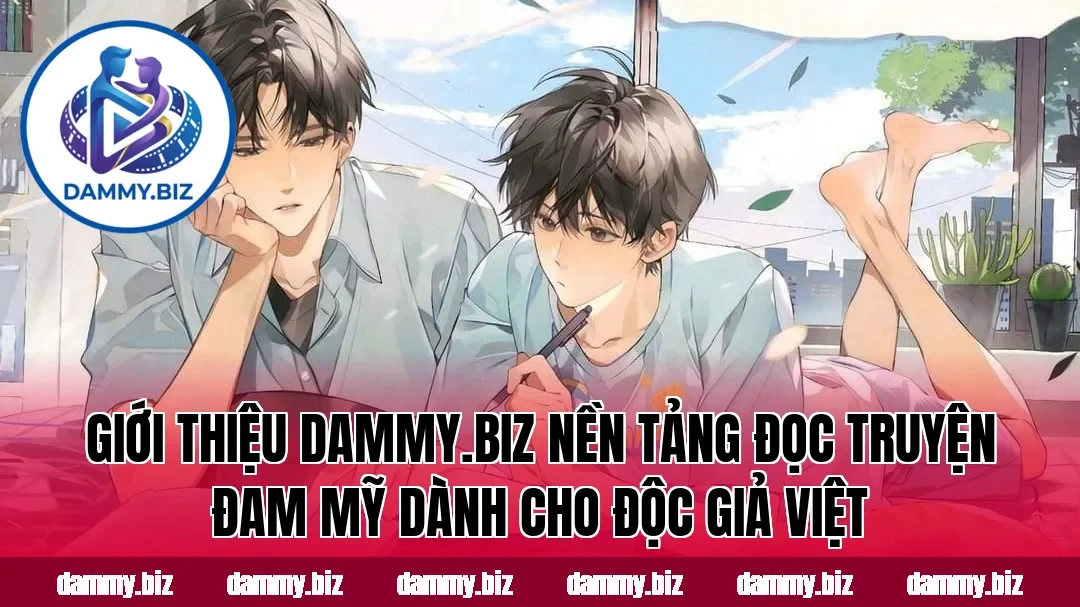 Giới thiệu dammy.biz nền tảng đọc truyện đam mỹ dành cho độc giả Việt