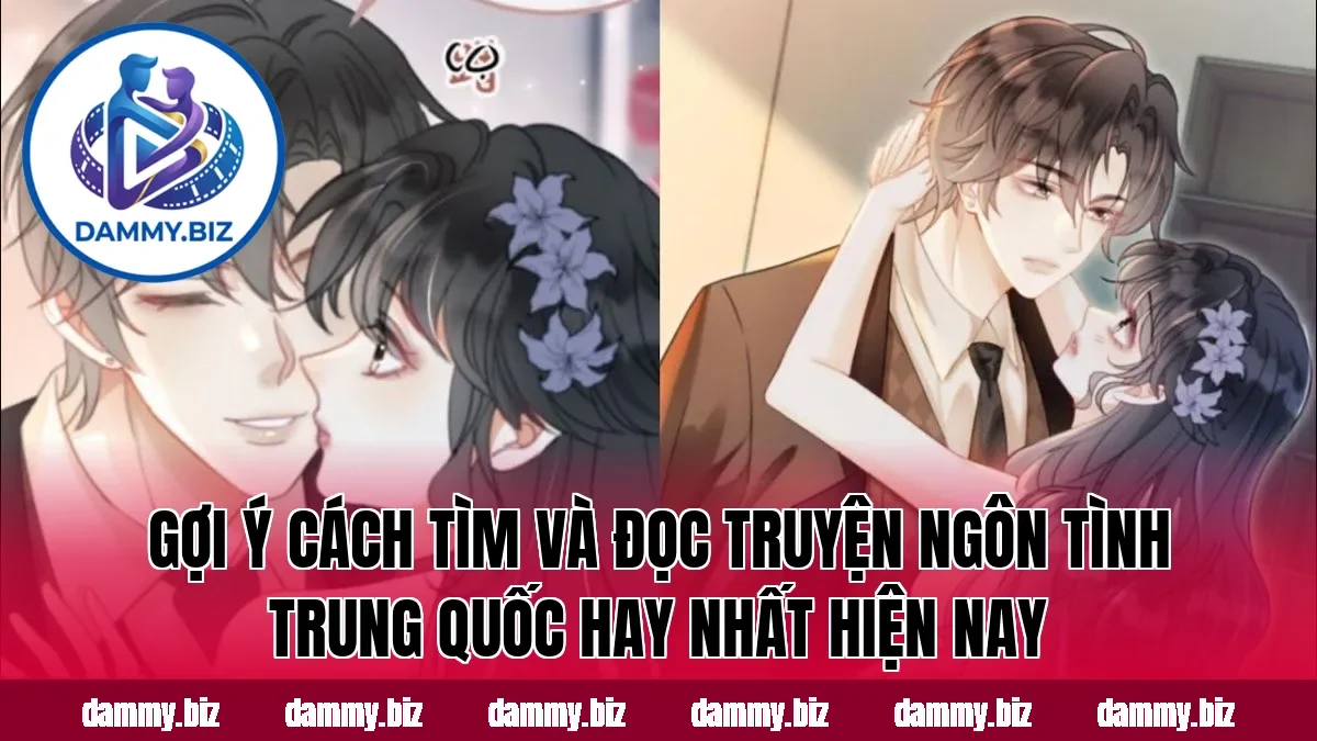 Gợi ý cách tìm và đọc truyện ngôn tình Trung Quốc hay nhất hiện nay
