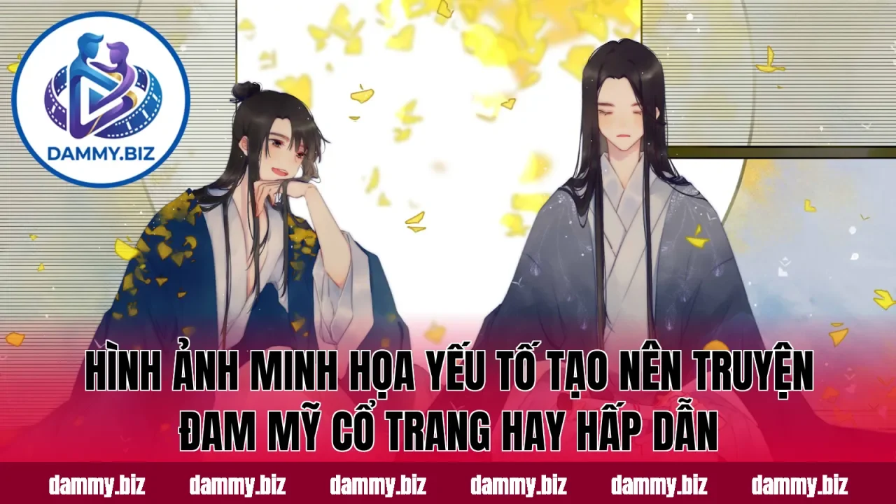 Hình ảnh minh họa yếu tố tạo nên truyện đam mỹ cổ trang hay hấp dẫn
