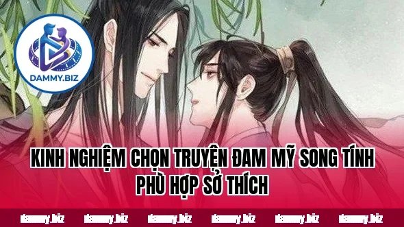Kinh nghiệm chọn truyện đam mỹ song tính phù hợp sở thích