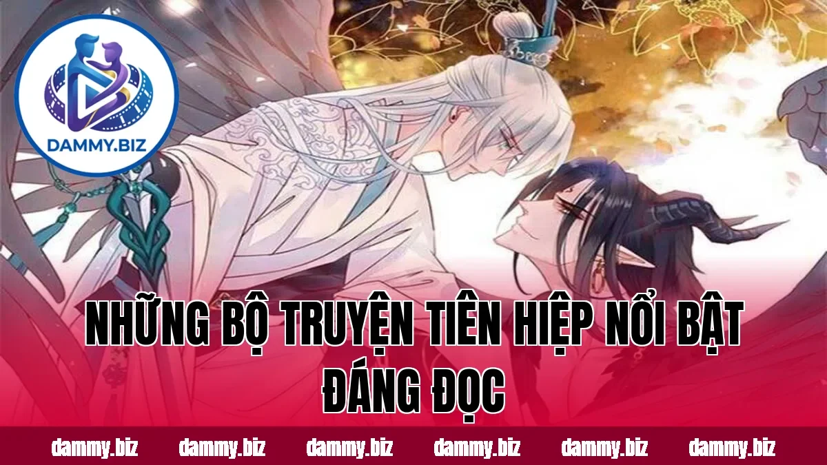Những bộ truyện tiên hiệp nổi bật đáng đọc