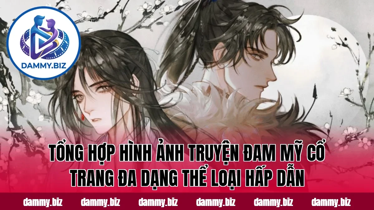 Tổng hợp hình ảnh truyện đam mỹ cổ trang đa dạng thể loại hấp dẫn