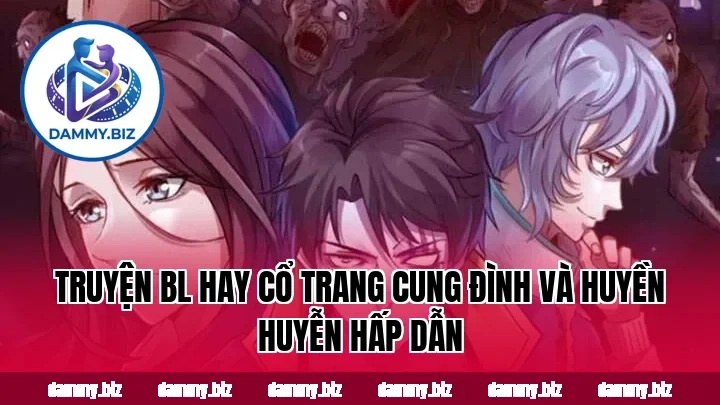 Truyện BL hay cổ trang cung đình và huyền huyễn hấp dẫn