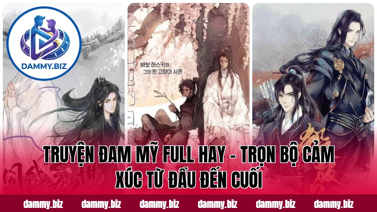 TRUYỆN ĐAM MỸ FULL HAY – TRỌN BỘ CẢM XÚC TỪ ĐẦU ĐẾN CUỐI