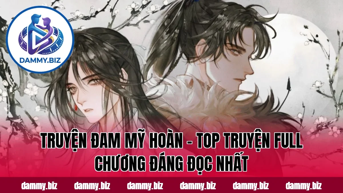 TRUYỆN ĐAM MỸ HOÀN – TOP TRUYỆN FULL CHƯƠNG ĐÁNG ĐỌC NHẤT