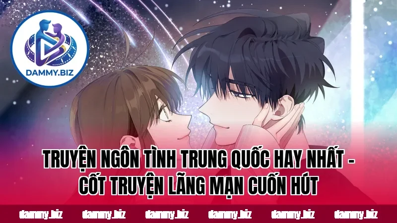TRUYỆN NGÔN TÌNH TRUNG QUỐC HAY NHẤT – CỐT TRUYỆN LÃNG MẠN CUỐN HÚT