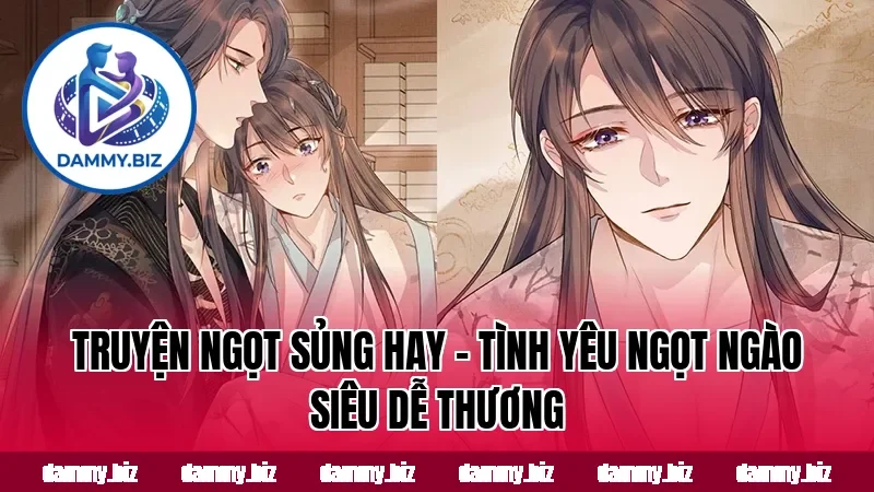 TRUYỆN NGỌT SỦNG HAY – TÌNH YÊU NGỌT NGÀO SIÊU DỄ THƯƠNG