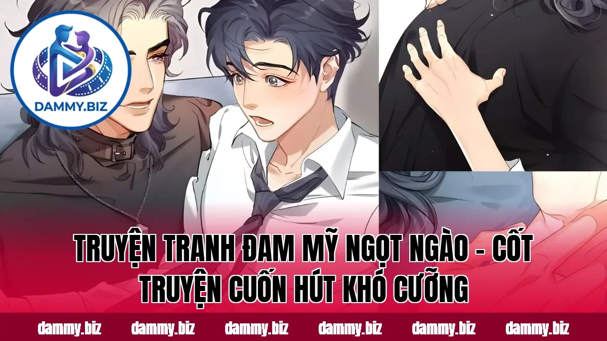 TRUYỆN TRANH ĐAM MỸ NGỌT NGÀO – CỐT TRUYỆN CUỐN HÚT KHÓ CƯỠNG