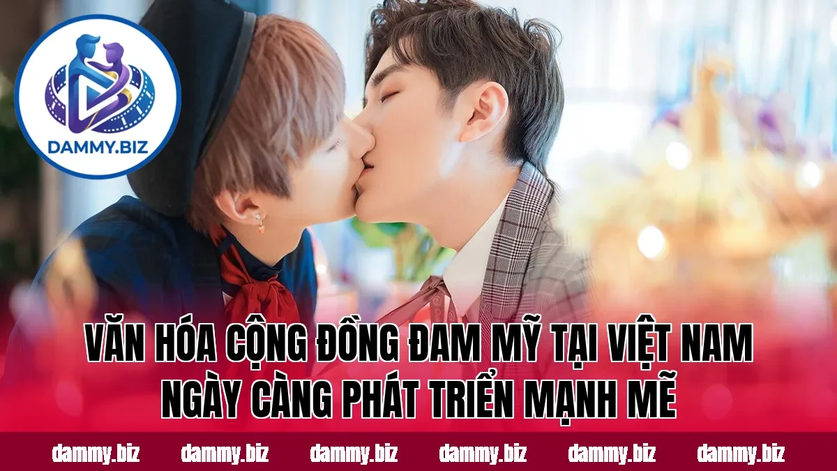 Văn hóa cộng đồng đam mỹ tại Việt Nam ngày càng phát triển mạnh mẽ