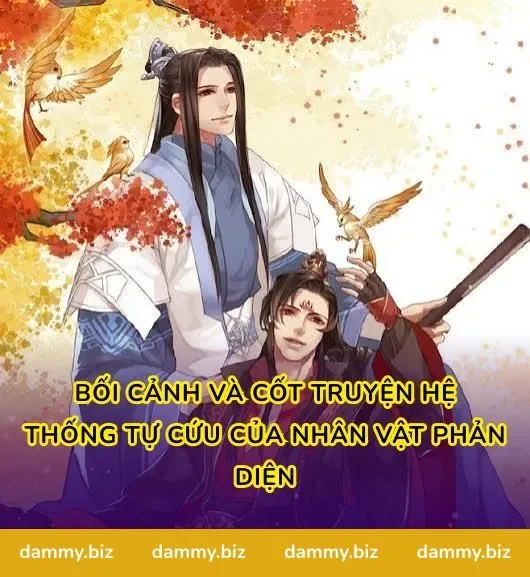 Bối Cảnh Và Cốt Truyện Hệ Thống Tự Cứu Của Nhân Vật Phản Diện