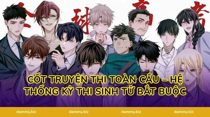 Cốt Truyện Thi Toàn Cầu – Hệ Thống Kỳ Thi Sinh Tử Bắt Buộc