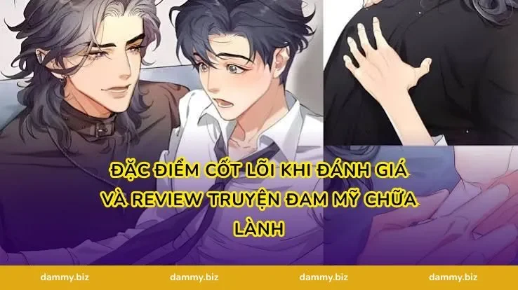Đặc điểm cốt lõi khi đánh giá và review truyện đam mỹ chữa lành