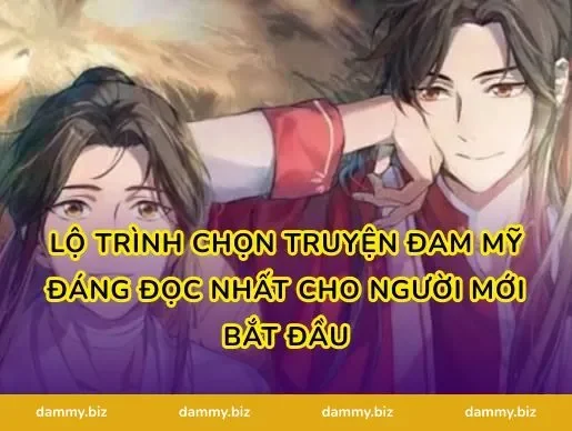 Lộ trình chọn truyện đam mỹ đáng đọc nhất cho người mới bắt đầu