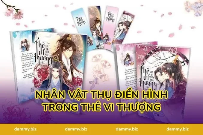 Nhân Vật Thụ Điển Hình Trong Thê Vi Thượng