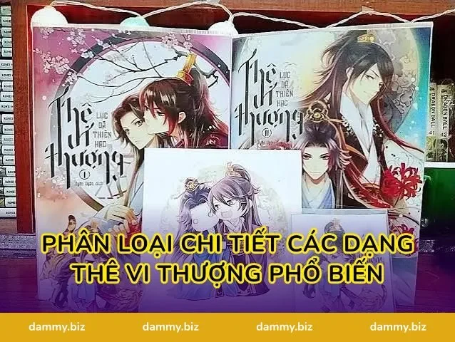Phân Loại Chi Tiết Các Dạng Thê Vi Thượng Phổ Biến