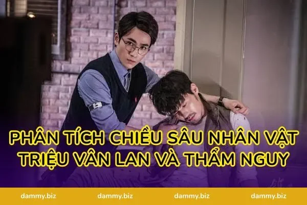 Phân tích chiều sâu nhân vật Triệu Vân Lan và Thẩm Nguy