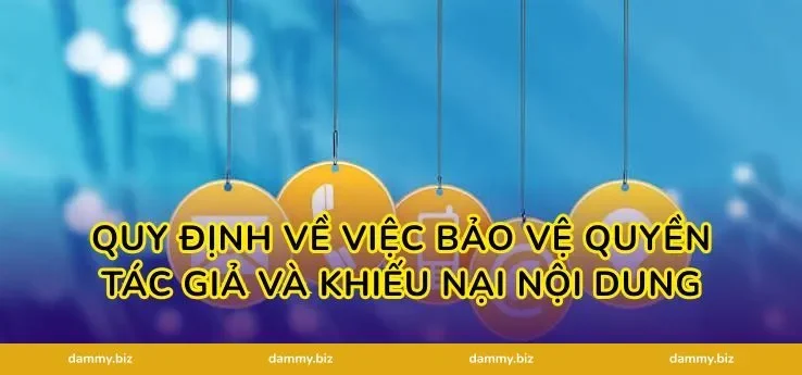 Quy định về việc bảo vệ quyền tác giả và khiếu nại nội dung