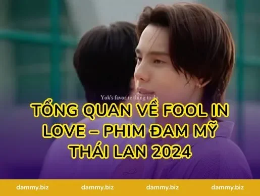 Tổng Quan Về Fool in Love – Phim Đam Mỹ Thái Lan 2024