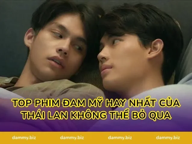 Top Phim Đam Mỹ Hay Nhất Của Thái Lan Không Thể Bỏ Qua